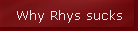 Why Rhys sucks