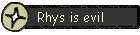 Rhys is evil