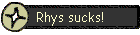Rhys sucks!